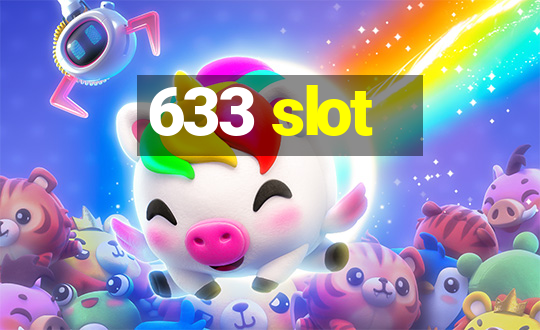 633 slot