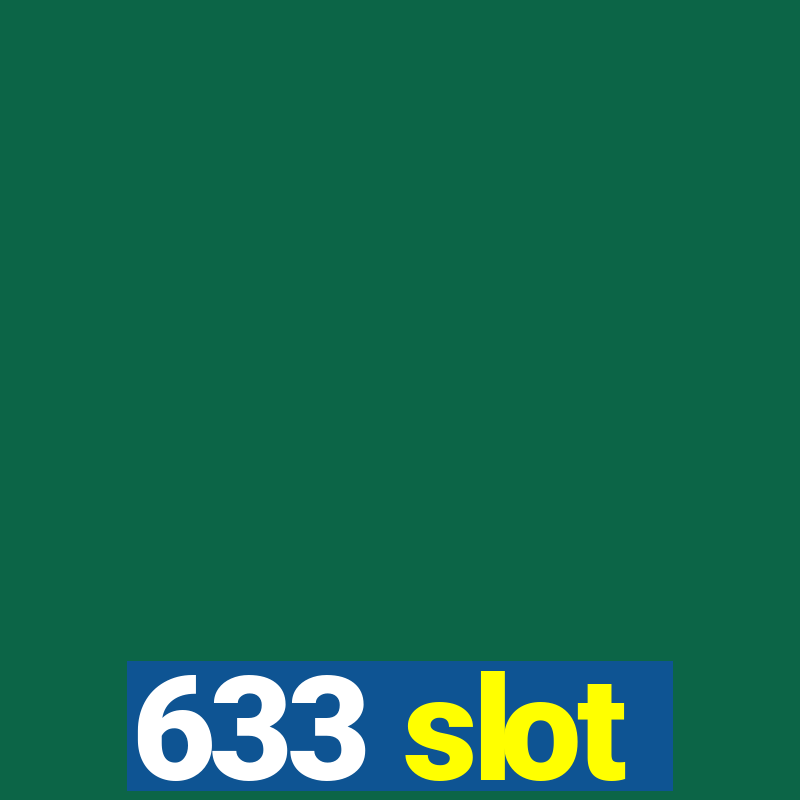 633 slot