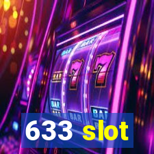 633 slot