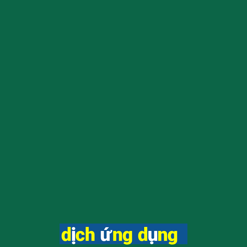 dịch ứng dụng