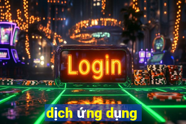 dịch ứng dụng