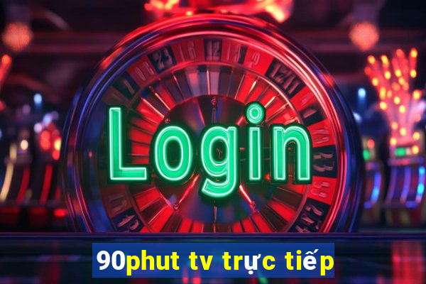 90phut tv trực tiếp