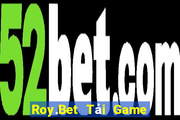 Roy.Bet Tải Game Bài Đổi Thưởng Uy Tín 2024