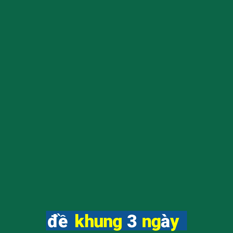 đề khung 3 ngày