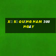 xổ số quảng nam 300 ngày