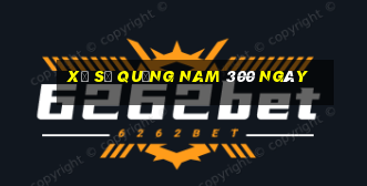 xổ số quảng nam 300 ngày