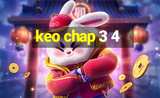 keo chap 3 4