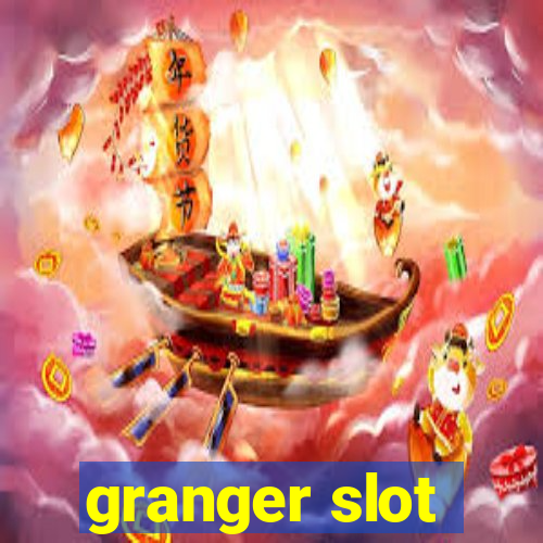 granger slot