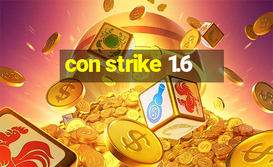 con strike 1.6