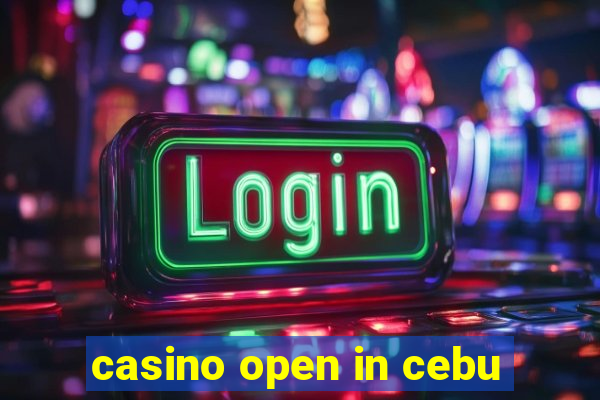 casino open in cebu