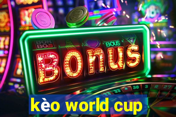 kèo world cup