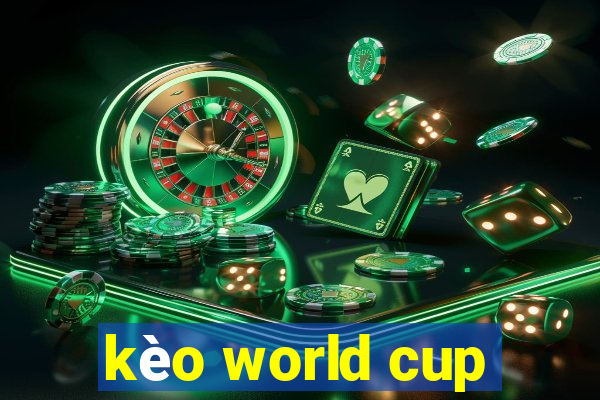 kèo world cup