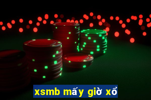 xsmb mấy giờ xổ