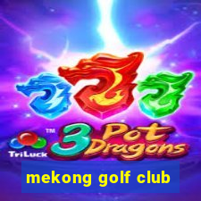 mekong golf club