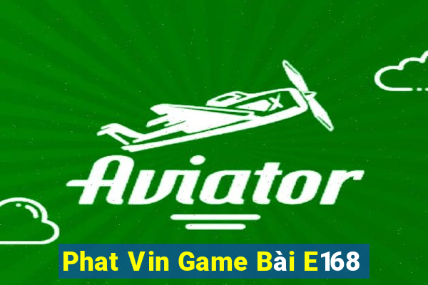 Phat Vin Game Bài E168