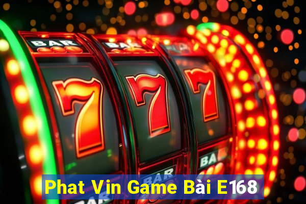 Phat Vin Game Bài E168