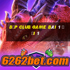 Bốp Club Game Bài 1 Đổi 1