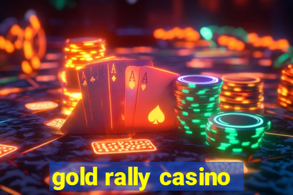 gold rally casino