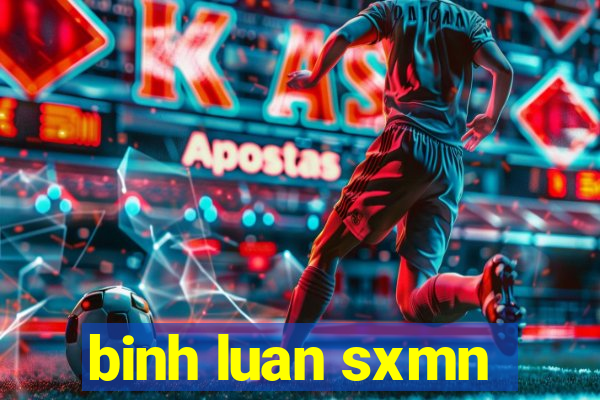 binh luan sxmn