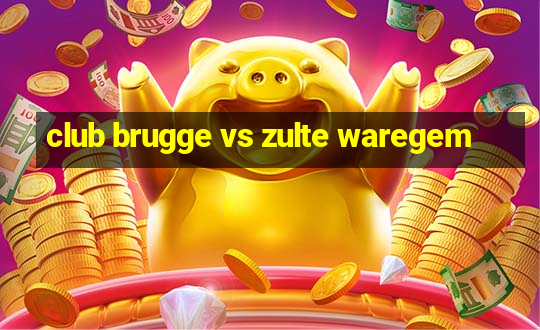 club brugge vs zulte waregem