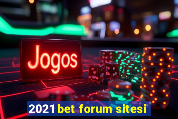 2021 bet forum sitesi