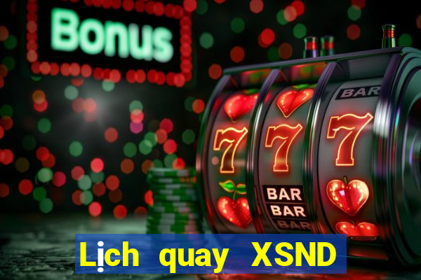 Lịch quay XSND ngày 10