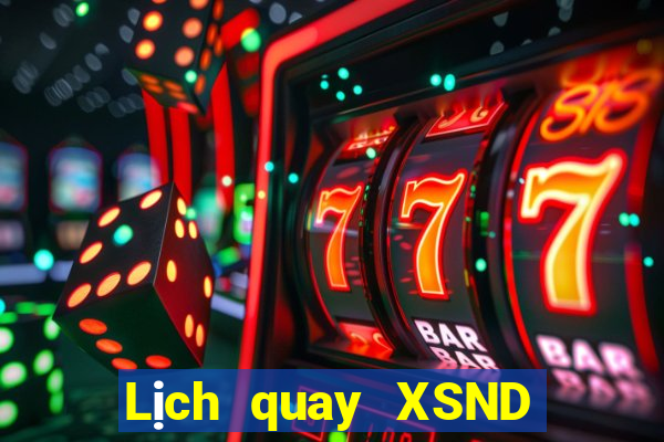 Lịch quay XSND ngày 10