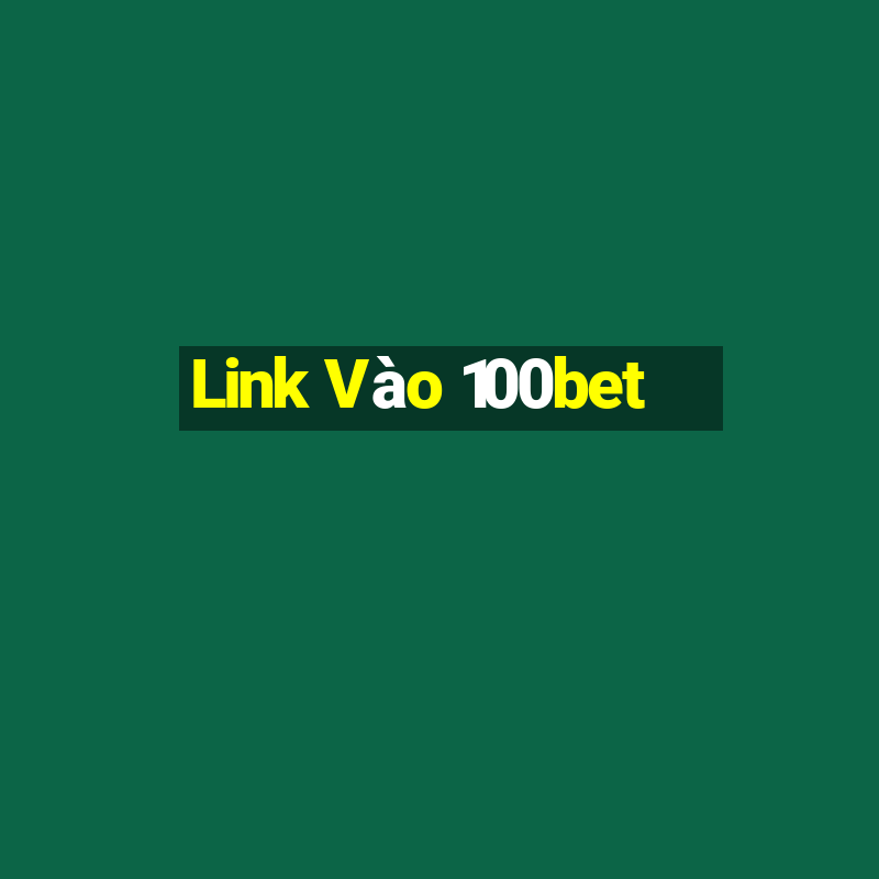 Link Vào 100bet