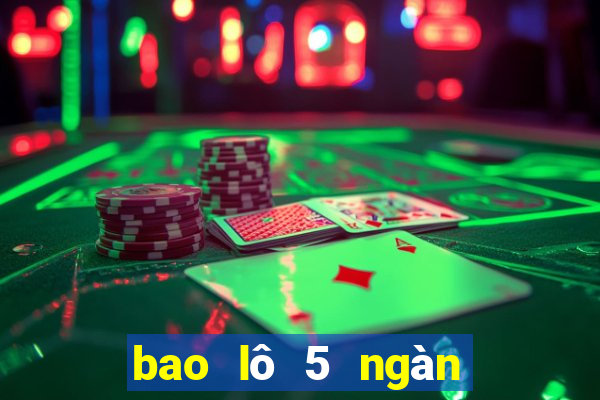 bao lô 5 ngàn bao nhiêu tiền