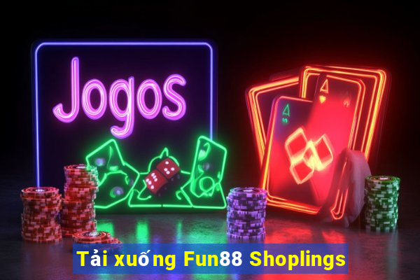 Tải xuống Fun88 Shoplings