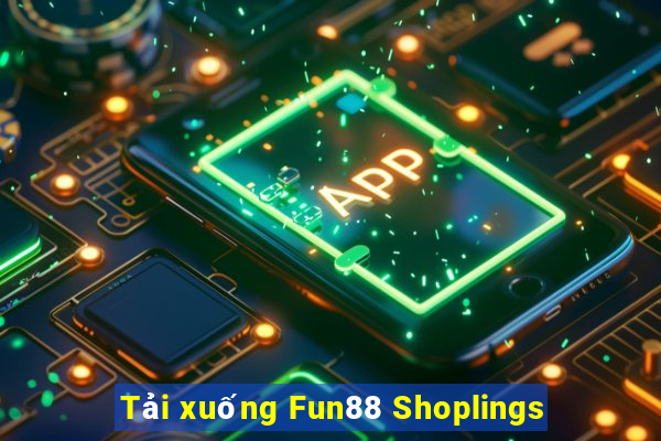 Tải xuống Fun88 Shoplings