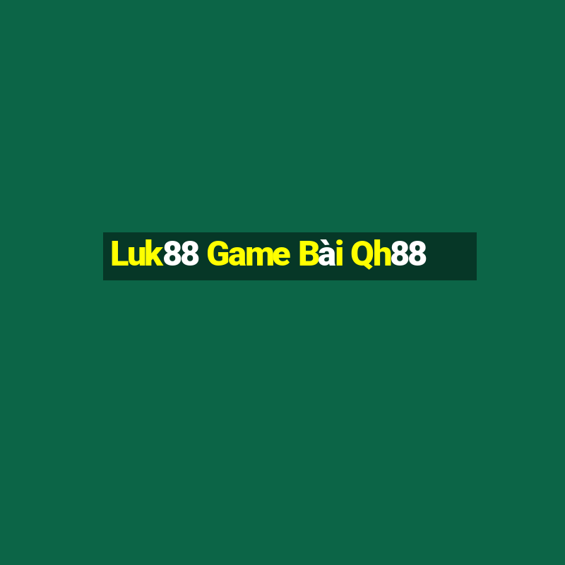 Luk88 Game Bài Qh88