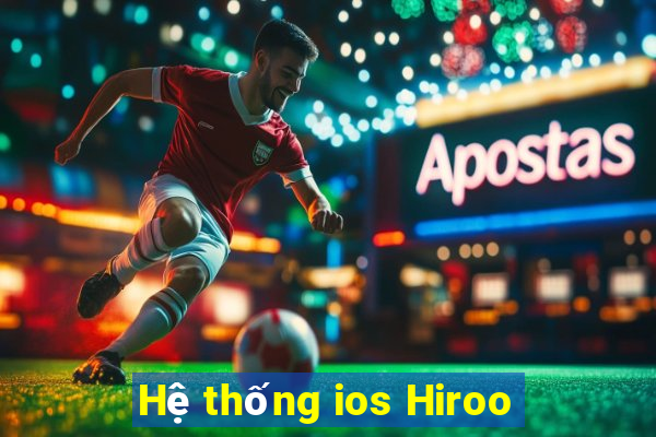 Hệ thống ios Hiroo