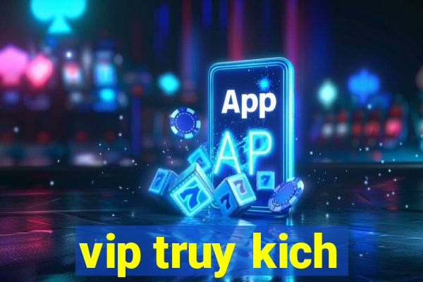 vip truy kich