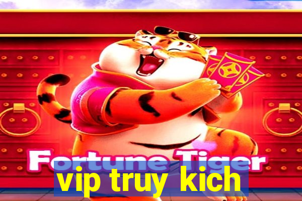 vip truy kich