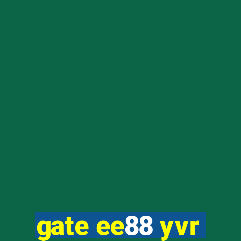 gate ee88 yvr