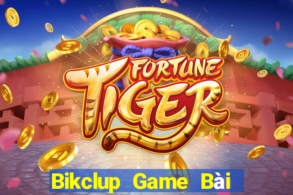 Bikclup Game Bài Tiền Thật