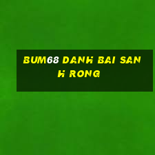 Bum68 Danh Bai Sanh Rong