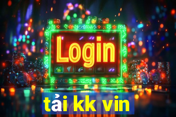 tải kk vin