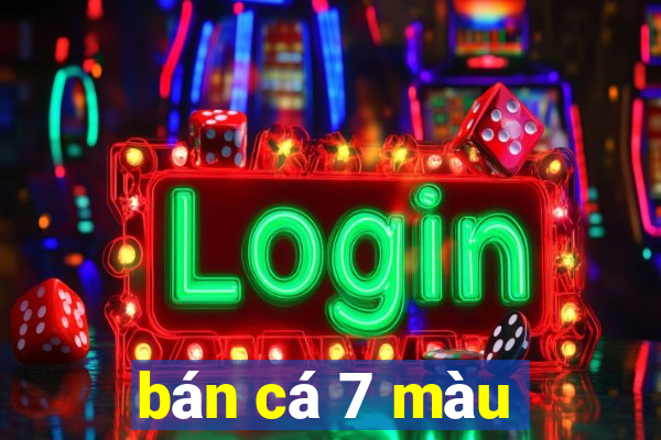 bán cá 7 màu