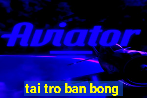 tai tro ban bong