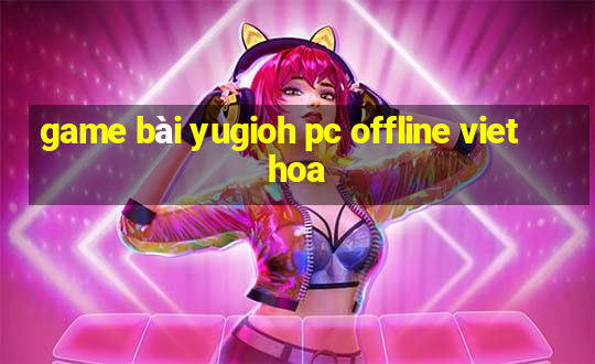 game bài yugioh pc offline viet hoa