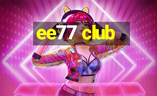 ee77 club