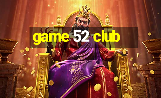 game 52 club