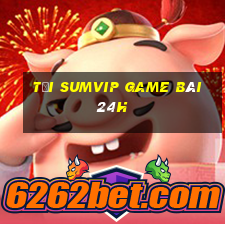 Tải Sumvip Game Bài 24H