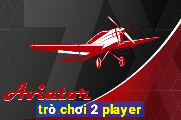 trò chơi 2 player