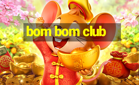 bom bom club