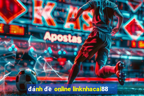 đánh đề online linknhacai88