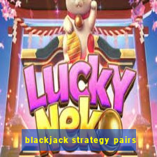 blackjack strategy pairs