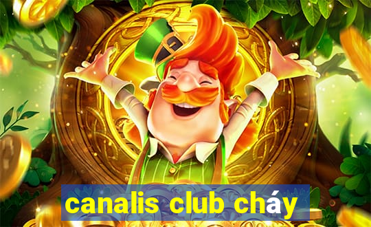 canalis club cháy